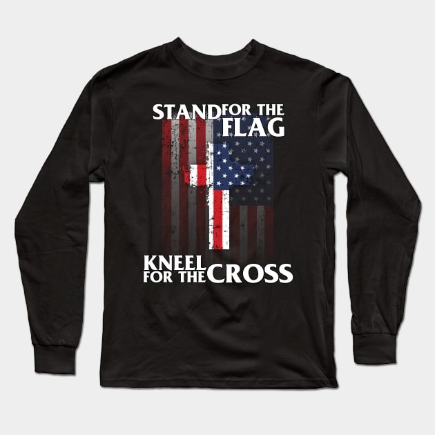 Stand For The Flag Kneel For The Cross' Patriotic Long Sleeve T-Shirt by ourwackyhome